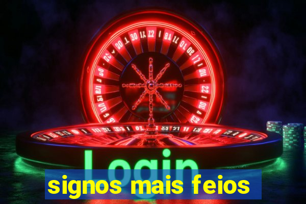 signos mais feios